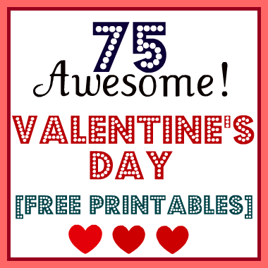 \"75-valentines-day-free-printables\"